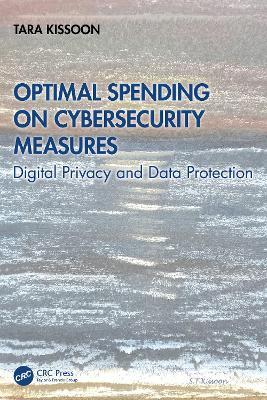Optimal Spending on Cybersecurity Measures: Digital Privacy and Data Protection - Tara Kissoon - cover