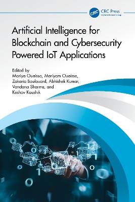 Artificial Intelligence for Blockchain and Cybersecurity Powered IoT Applications - cover