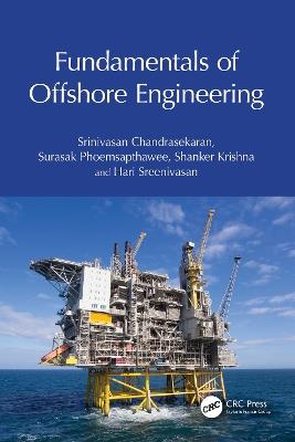 Fundamentals of Offshore Engineering - Srinivasan Chandrasekaran,Surasak Phoemsapthawee,Shanker Krishna - cover
