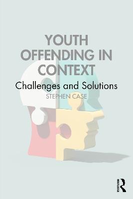 Youth Offending in Context: Challenges and Solutions - Stephen Case - cover