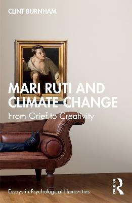 Mari Ruti and Climate Change: From Grief to Creativity - Clint Burnham - cover