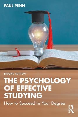 The Psychology of Effective Studying: How to Succeed in Your Degree - Paul Penn - cover