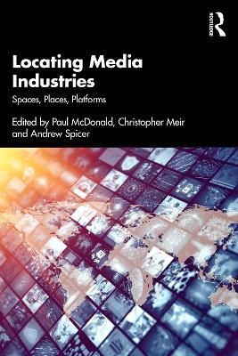 Locating Media Industries: Spaces, Places, Platforms - cover