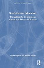 Surveillance Education: Navigating the Conspicuous Absence of Privacy in Schools