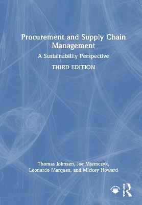 Procurement and Supply Chain Management: A Sustainability Perspective - Thomas Johnsen,Joe Miemczyk,Leonardo Marques - cover