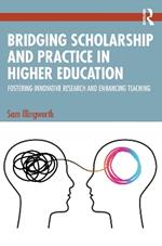 Bridging Scholarship and Practice in Higher Education: Fostering Innovative Research and Enhancing Teaching
