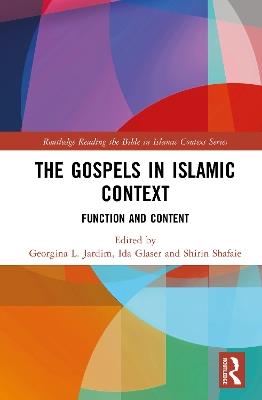 The Gospels in Islamic Context: Function and Content - cover