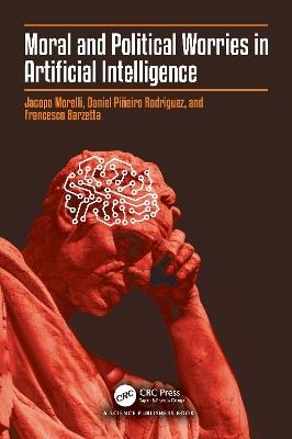 Moral and Political Worries in Artificial Intelligence - Jacopo Morelli,Daniel Piñeiro Rodriguez,Francesco Barzetta - cover