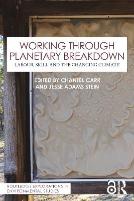 Working Through Planetary Breakdown: Labour, Skill and the Changing Climate - cover