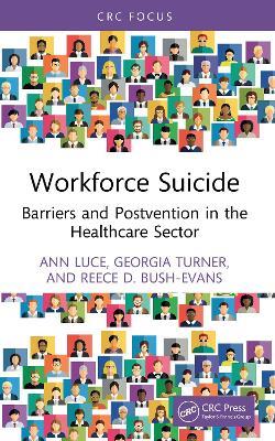 Workforce Suicide: Barriers and Postvention in the Healthcare Sector - Ann Luce,Georgia Turner,Reece D. Bush-Evans - cover
