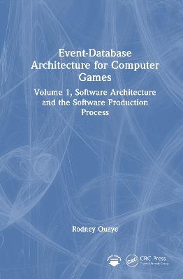Event-Database Architecture for Computer Games: Volume 1, Software Architecture and the Software Production Process - Rodney Quaye - cover