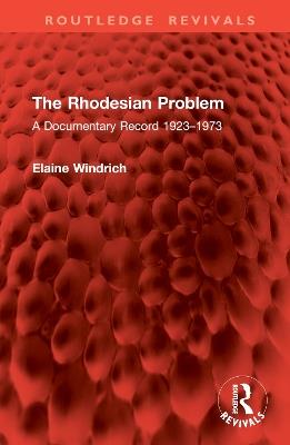 The Rhodesian Problem: A Documentary Record 1923–1973 - Elaine Windrich - cover