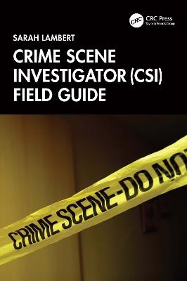 Crime Scene Investigator (CSI) Field Guide - Sarah Lambert - cover