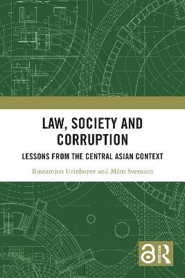 Law, Society and Corruption: Lessons from the Central Asian Context - Rustamjon Urinboyev,Måns Svensson - cover