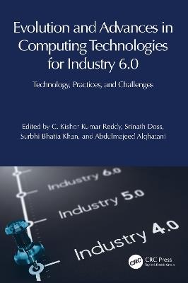 Evolution and Advances in Computing Technologies for Industry 6.0: Technology, Practices, and Challenges - cover