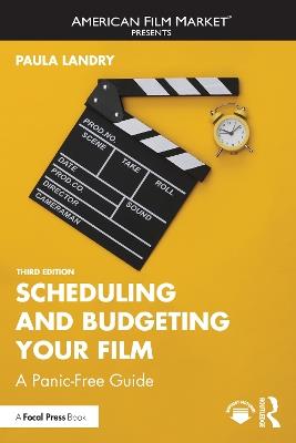 Scheduling and Budgeting Your Film: A Panic-Free Guide - Paula Landry - cover