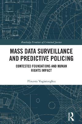 Mass data surveillance and predictive policing: Contested Foundations and Human Rights Impact - Plixavra Vogiatzoglou - cover