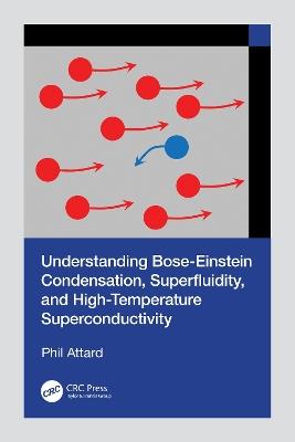 Understanding Bose-Einstein Condensation, Superfluidity, and High-Temperature Superconductivity - Phil Attard - cover