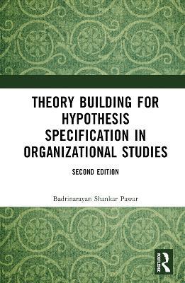 Theory Building for Hypothesis Specification in Organizational Studies - Badrinarayan Shankar Pawar - cover