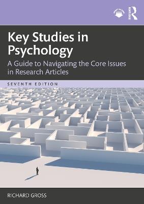 Key Studies in Psychology: A Guide to Navigating the Core Issues in Research Articles - Richard Gross - cover