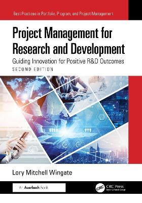Project Management for Research and Development: Guiding Innovation for Positive R&D Outcomes - Lory Mitchell Wingate - cover