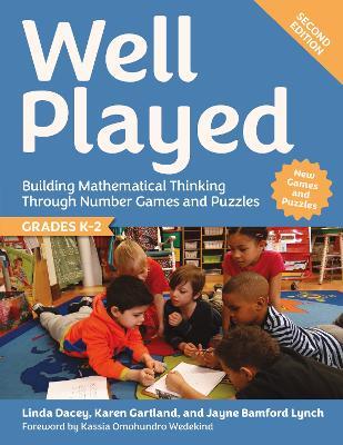 Well Played, Grades K-2: Building Mathematical Thinking Through Number Games and Puzzles - Linda Dacey,Karen Gartland,Jayne Bamford Lynch - cover