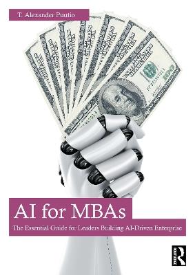 AI for MBAs: The Essential Guide for Leaders Building AI-Driven Enterprise - T. Alexander Puutio - cover