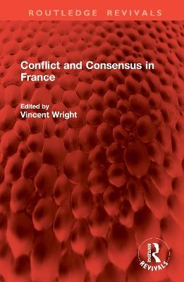 Conflict and Consensus in France - cover