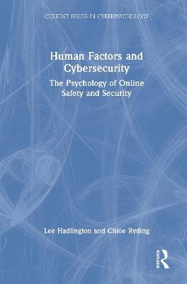 Human Factors and Cybersecurity: The Psychology of Online Safety and Security - Lee Hadlington,Chloe Ryding - cover