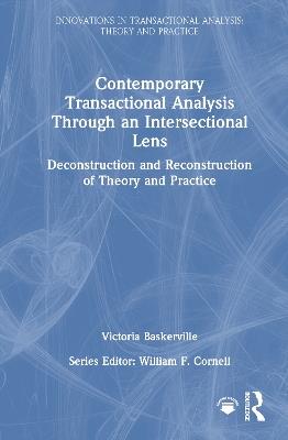 Contemporary Transactional Analysis Through an Intersectional Lens: Deconstruction and Reconstruction of Theory and Practice - Victoria Baskerville - cover