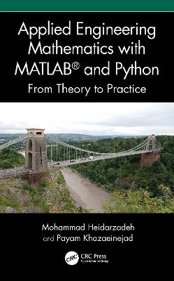 Applied Engineering Mathematics with MATLAB® and Python: From Theory to Practice - Mohammad Heidarzadeh,Payam Khazaeinejad - cover