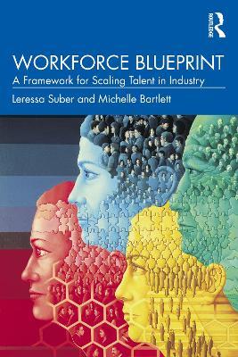 Workforce Blueprint: A Framework for Scaling Talent in Industry - Leressa Suber,Michelle Bartlett - cover