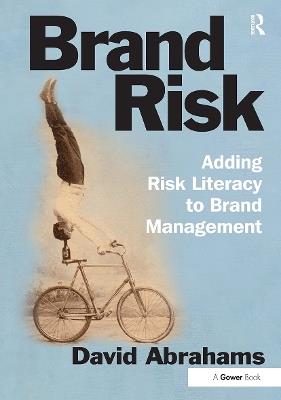 Brand Risk: Adding Risk Literacy to Brand Management - David Abrahams - cover
