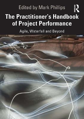 The Practitioner's Handbook of Project Performance: Agile, Waterfall and Beyond - cover
