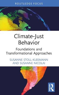 Climate-Just Behavior: Foundations and Transformational Approaches - Susanne Stoll-Kleemann,Susanne Nicolai - cover