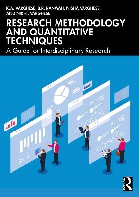 Research Methodology and Quantitative Techniques: A Guide for Interdisciplinary Research - K.A. Varghese,B.R. Ranwah,Nisha Varghese - cover