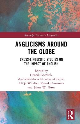 Anglicisms around the Globe: Cross-linguistic Studies on the Impact of English - cover