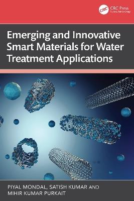Emerging and Innovative Smart Materials for Water Treatment Applications - Piyal Mondal,Satish Kumar,Mihir Kumar Purkait - cover
