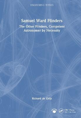 Samuel Ward Flinders: The Other Flinders, Competent Astronomer by Necessity - Richard de Grijs - cover