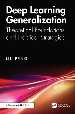 Deep Learning Generalization: Theoretical Foundations and Practical Strategies - Liu Peng - cover