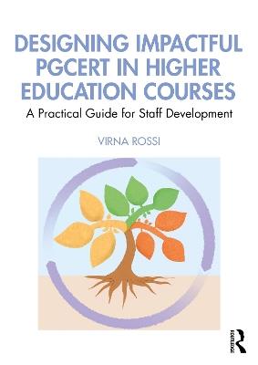 Designing Impactful PGCert in Higher Education Courses: A Practical Guide for Staff Development - Virna Rossi - cover