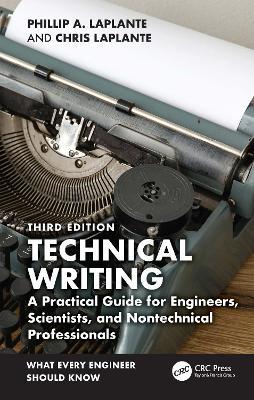 Technical Writing: A Practical Guide for Engineers, Scientists, and Nontechnical Professionals - Phillip A. Laplante,Chris Laplante - cover