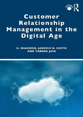 Customer Relationship Management in the Digital Age - G. Shainesh,Jagdish N. Sheth,Varsha Jain - cover