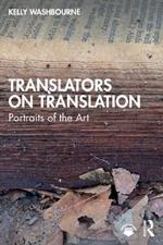 Translators on Translation: Portraits of the Art