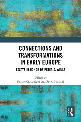 Connections and Transformations in Early Europe: Essays in Honor of Peter S. Wells - cover