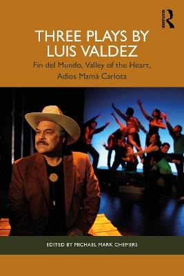 Three Plays by Luis Valdez: Fin del Mundo, Valley of the Heart, Adíos Mamá Carlota - Luis Valdez - cover