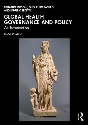 Global Health Governance and Policy: An Introduction - Eduardo Missoni,Guglielmo Pacileo,Fabrizio Tediosi - cover