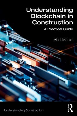 Understanding Blockchain in Construction: A Practical Guide - Abel Maciel - cover