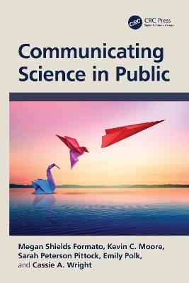 Communicating Science in Public - Megan Shields Formato,Kevin C. Moore,Sarah Peterson Pittock - cover