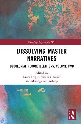 Dissolving Master Narratives: Decolonial Reconstellations, Volume Two - cover